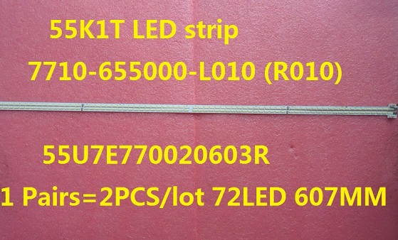 55K1T LED strip 7710-655000-L010 (R010) 55U7E770020603R LT-20131005A 1 Pairs=2PCS/lot 72LED 607MM