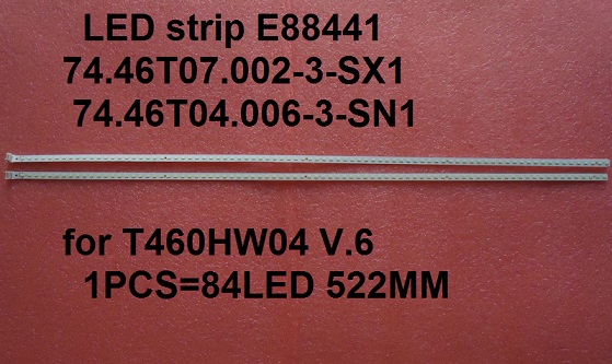 LED strip E88441 74.46T07.002-3-SX1 74.46T04.006-3-SN1 for T460HW04 V.6 1PCS=84LED 522MM